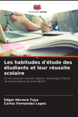 Les habitudes d'étude des étudiants et leur réussite scolaire