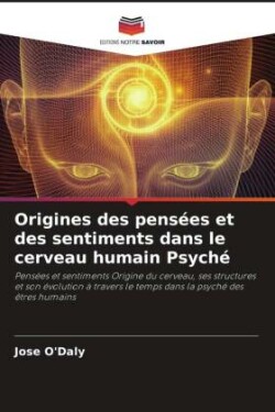 Origines des pensées et des sentiments dans le cerveau humain Psyché