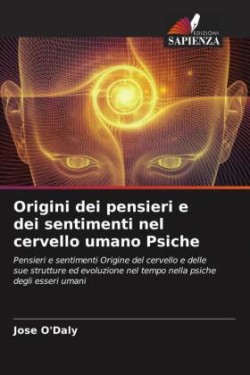 Origini dei pensieri e dei sentimenti nel cervello umano Psiche