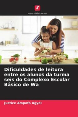 Dificuldades de leitura entre os alunos da turma seis do Complexo Escolar Básico de Wa