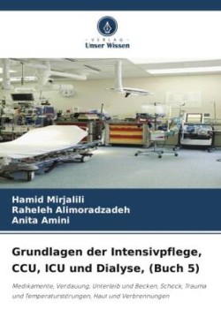 Grundlagen der Intensivpflege, CCU, ICU und Dialyse, (Buch 5)