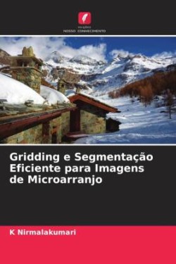 Gridding e Segmentação Eficiente para Imagens de Microarranjo