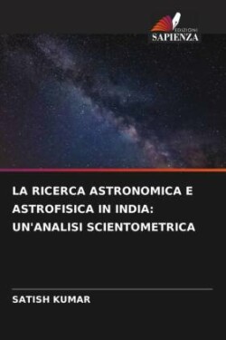 LA RICERCA ASTRONOMICA E ASTROFISICA IN INDIA: UN'ANALISI SCIENTOMETRICA