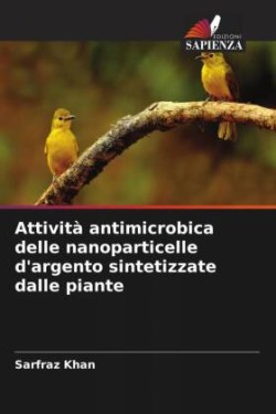 Attività antimicrobica delle nanoparticelle d'argento sintetizzate dalle piante