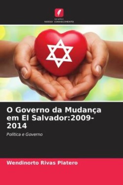 O Governo da Mudança em El Salvador:2009-2014