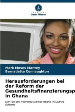 Herausforderungen bei der Reform der Gesundheitsfinanzierungspolitik in Ghana