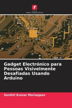 Gadget Electrónico para Pessoas Visivelmente Desafiadas Usando Arduino