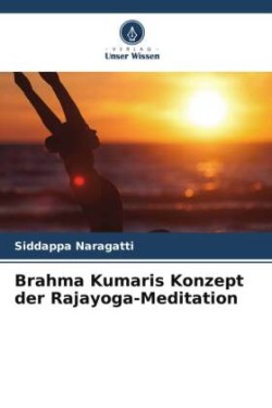 Brahma Kumaris Konzept der Rajayoga-Meditation