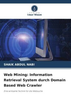 Web Mining: Information Retrieval System durch Domain Based Web Crawler