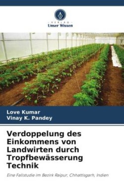 Verdoppelung des Einkommens von Landwirten durch Tropfbewässerung Technik