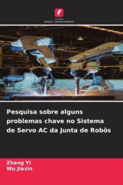 Pesquisa sobre alguns problemas chave no Sistema de Servo AC da Junta de Robôs