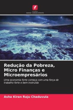 Redução da Pobreza, Micro Finanças e Microempresários