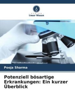 Potenziell bösartige Erkrankungen