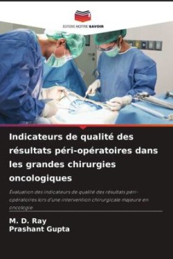 Indicateurs de qualité des résultats péri-opératoires dans les grandes chirurgies oncologiques