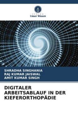 DIGITALER ARBEITSABLAUF IN DER KIEFERORTHOPÄDIE