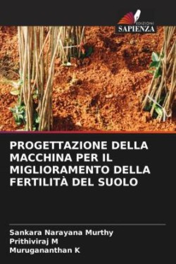 PROGETTAZIONE DELLA MACCHINA PER IL MIGLIORAMENTO DELLA FERTILITÀ DEL SUOLO