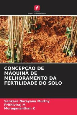 CONCEPÇÃO DE MÁQUINA DE MELHORAMENTO DA FERTILIDADE DO SOLO