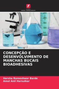 CONCEPÇÃO E DESENVOLVIMENTO DE MANCHAS BUCAIS BIOADHESIVAS