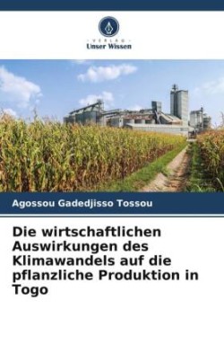 wirtschaftlichen Auswirkungen des Klimawandels auf die pflanzliche Produktion in Togo