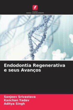 Endodontia Regenerativa e seus Avanços