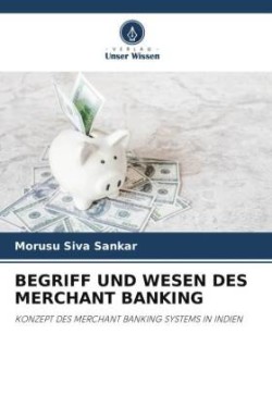 BEGRIFF UND WESEN DES MERCHANT BANKING