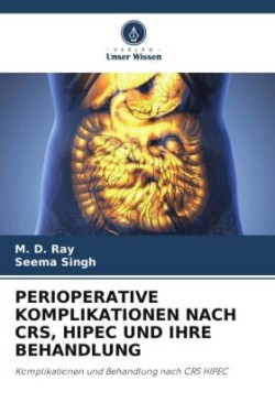 PERIOPERATIVE KOMPLIKATIONEN NACH CRS, HIPEC UND IHRE BEHANDLUNG