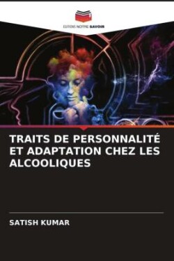 TRAITS DE PERSONNALITÉ ET ADAPTATION CHEZ LES ALCOOLIQUES