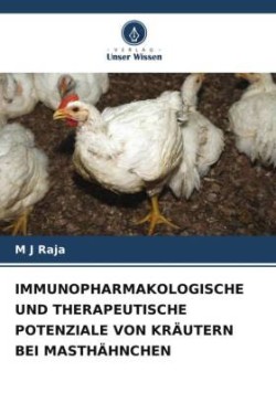 IMMUNOPHARMAKOLOGISCHE UND THERAPEUTISCHE POTENZIALE VON KRÄUTERN BEI MASTHÄHNCHEN