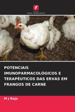 POTENCIAIS IMUNOPARMACOLÓGICOS E TERAPÊUTICOS DAS ERVAS EM FRANGOS DE CARNE