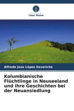 Kolumbianische Flüchtlinge in Neuseeland und ihre Geschichten bei der Neuansiedlung