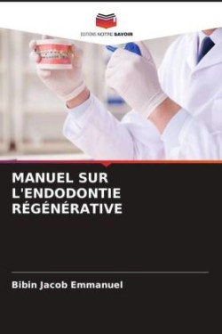 MANUEL SUR L'ENDODONTIE RÉGÉNÉRATIVE