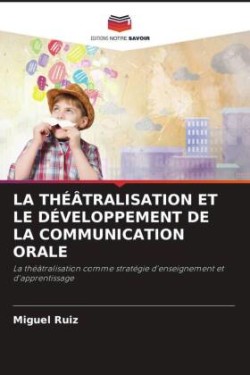 LA THÉÂTRALISATION ET LE DÉVELOPPEMENT DE LA COMMUNICATION ORALE