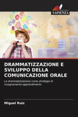 DRAMMATIZZAZIONE E SVILUPPO DELLA COMUNICAZIONE ORALE