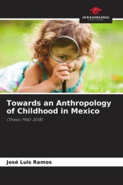 Towards an Anthropology of Childhood in Mexico