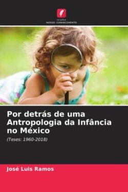 Por detrás de uma Antropologia da Infância no México
