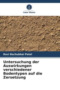 Untersuchung der Auswirkungen verschiedener Bodentypen auf die Zersetzung