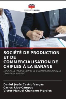 SOCIÉTÉ DE PRODUCTION ET DE COMMERCIALISATION DE CHIFLES À LA BANANE