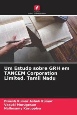 Um Estudo sobre GRH em TANCEM Corporation Limited, Tamil Nadu