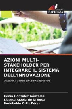 AZIONI MULTI-STAKEHOLDER PER INTEGRARE IL SISTEMA DELL'INNOVAZIONE