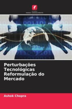 Perturbações Tecnológicas Reformulação do Mercado