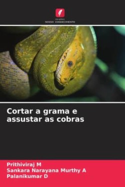 Cortar a grama e assustar as cobras