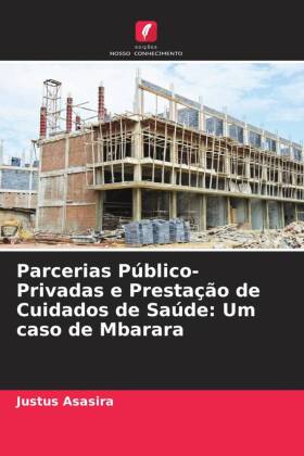 Parcerias Público-Privadas e Prestação de Cuidados de Saúde: Um caso de Mbarara