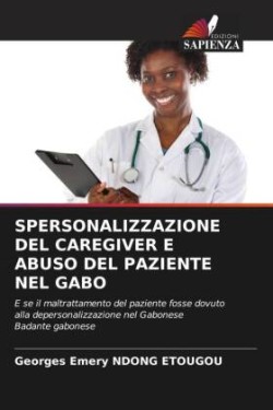 SPERSONALIZZAZIONE DEL CAREGIVER E ABUSO DEL PAZIENTE NEL GABO