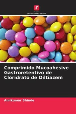 Comprimido Mucoahesive Gastroretentivo de Cloridrato de Diltiazem