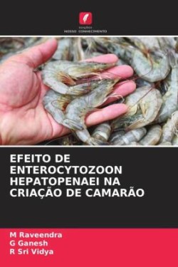 EFEITO DE ENTEROCYTOZOON HEPATOPENAEI NA CRIAÇÃO DE CAMARÃO