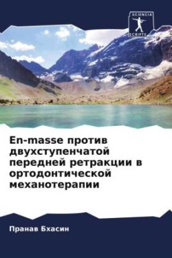 En-masse protiw dwuhstupenchatoj perednej retrakcii w ortodonticheskoj mehanoterapii