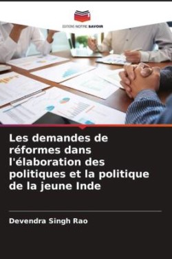 Les demandes de réformes dans l'élaboration des politiques et la politique de la jeune Inde