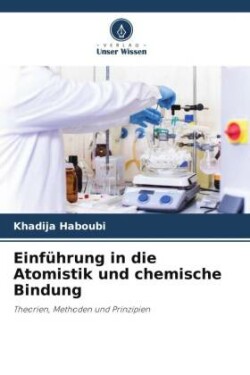 Einführung in die Atomistik und chemische Bindung