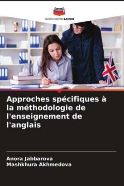 Approches spécifiques à la méthodologie de l'enseignement de l'anglais