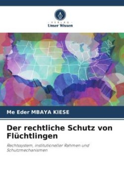 Der rechtliche Schutz von Flüchtlingen